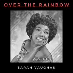 Sarah Vaughan – Over The Rainbow (2021) (ALBUM ZIP)