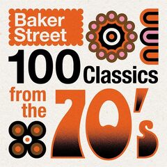 Various Artists – Baker Street 100 Classics From The 70’s (2021) (ALBUM ZIP)