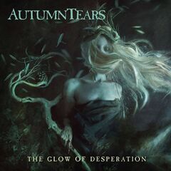 Autumn Tears – The Glow Of Desperation (2021) (ALBUM ZIP)