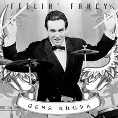 Gene Krupa – Feelin’ Fancy (2021) (ALBUM ZIP)