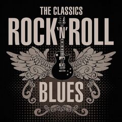 Various Artists – The Classics Rock N Roll Blues (2021) (ALBUM ZIP)
