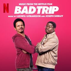 Joseph Shirley &amp; Ludwig Goransson – Bad Trip [Music From The Netflix Film] (2021) (ALBUM ZIP)