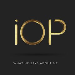 IOP – What He Says About Me (2021) (ALBUM ZIP)