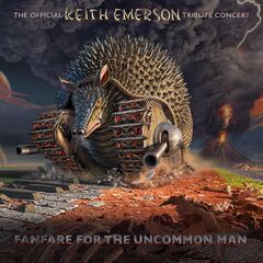 Keith Emerson – Fanfare For The Uncommon Man The Official Keith Emerson Tribute Concert (2021) (ALBUM ZIP)