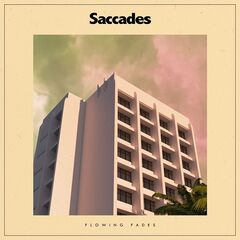 Saccades – Flowing Fades (2021) (ALBUM ZIP)