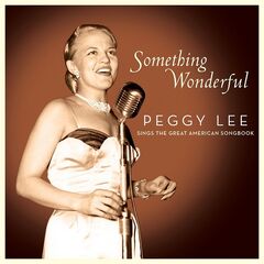 Peggy Lee – Something Wonderful – Peggy Lee Sings The Great American Songbook (2021) (ALBUM ZIP)