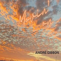 Andre Gibson – Movin On (2021) (ALBUM ZIP)