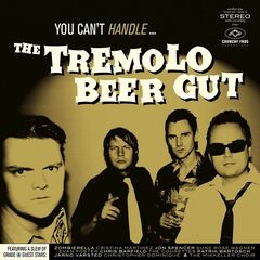 The Tremolo Beer Gut – You Can’t Handle (2021) (ALBUM ZIP)