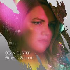 Gian Slater – Grey Is Ground (2021) (ALBUM ZIP)
