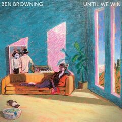 Ben Browning – Until We Win (2021) (ALBUM ZIP)