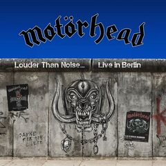 Motörhead – Louder Than Noise Live In Berlin (2021) (ALBUM ZIP)