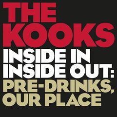 The Kooks – Inside In / Inside Out: Pre-Drinks, Our Place (2021) (ALBUM ZIP)