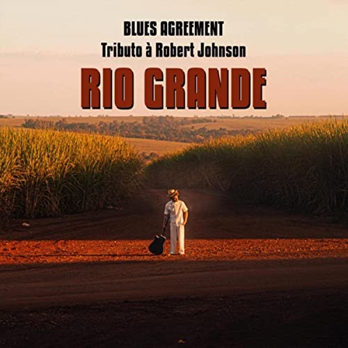 Rio Grande – Blues Agreement Tributo A Robert Johnson (2021) (ALBUM ZIP)