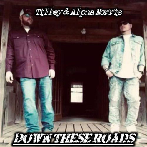 Tilley &amp; Alpha Norris – Down These Roads (2021) (ALBUM ZIP)