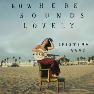 Cristina Vane – Nowhere Sounds Lovely (2021) (ALBUM ZIP)