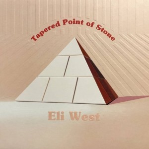 Eli West – Tapered Point Of Stone (2021) (ALBUM ZIP)