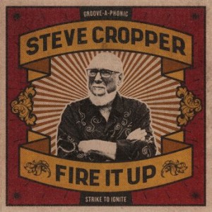 Steve Cropper – Fire It Up (2021) (ALBUM ZIP)