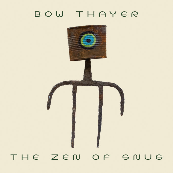 Bow Thayer – The Zen Of Snug (2021) (ALBUM ZIP)