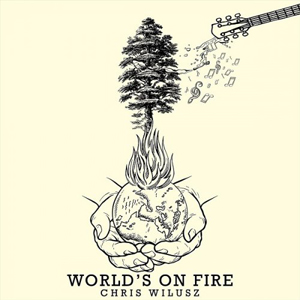 Chris Wilusz – World’s On Fire (2021) (ALBUM ZIP)
