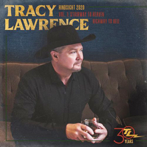 Tracy Lawrence – Hindsight 2020, Vol 1 Stairway To Heaven Highway To Hell (2021) (ALBUM ZIP)