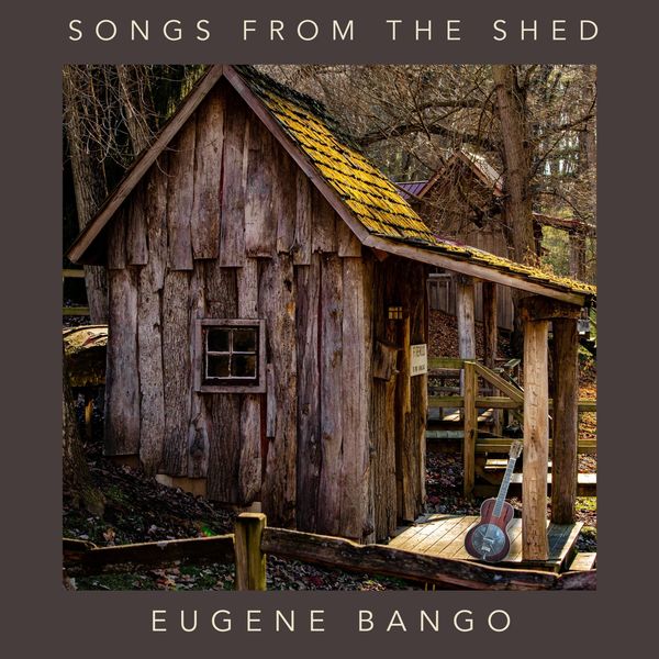 Eugene Bango – Songs From The Shed (2021) (ALBUM ZIP)