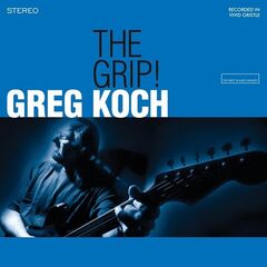Greg Koch – The Grip! (2021) (ALBUM ZIP)