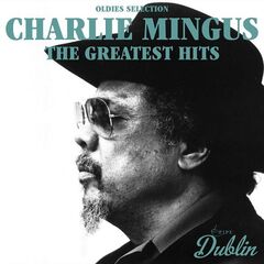Charles Mingus – Oldies Selection The Greatest Hits (2021) (ALBUM ZIP)