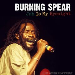 Burning Spear – Jah Is My Eyesight [Live Santa Cruz ’80] (2021) (ALBUM ZIP)