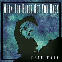 Pete Wain – When The Blues Get You Baby (2021) (ALBUM ZIP)
