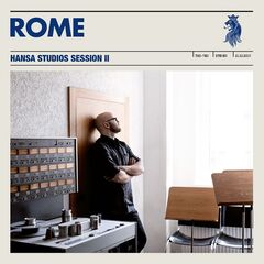 Rome – Hansa Studios Session II (2021) (ALBUM ZIP)