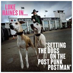Luke Haines – Setting The Dogs On The Post Punk Postman (2021) (ALBUM ZIP)