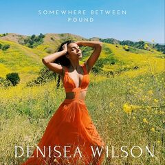 Denisea Wilson – Somewhere Between Found (2021) (ALBUM ZIP)