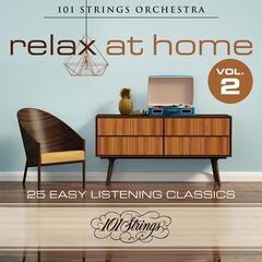 101 Strings Orchestra – Relax At Home 25 Easy Listening Classics, Vol. 2 (2021) (ALBUM ZIP)