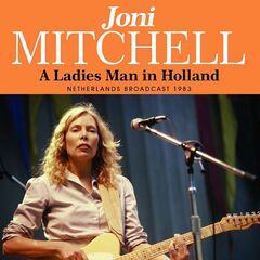 Joni Mitchell – A Ladies Man In Holland (2021) (ALBUM ZIP)