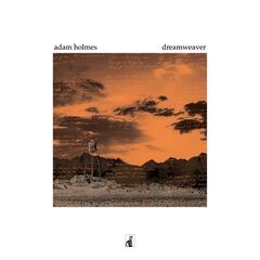 Adam Holmes – Dreamweaver (2021) (ALBUM ZIP)