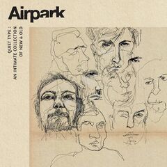 Airpark – Quiet Type – An Intimate Collection Of New And Old (2021) (ALBUM ZIP)