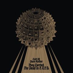 Cult Of Dom Keller – They Carried The Dead In A U.F.O. (2021) (ALBUM ZIP)