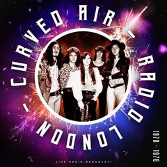 Curved Air – Radio London 1970-1976 (2021) (ALBUM ZIP)