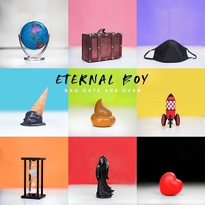 Eternal Boy – Bad Days Are Over (2021) (ALBUM ZIP)