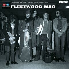 Fleetwood Mac – Bbc Sunday Concert April 9th 1970 (2021) (ALBUM ZIP)