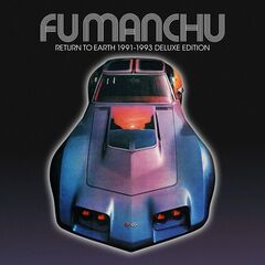 Fu Manchu – Return To Earth 1991-1993 (2021) (ALBUM ZIP)