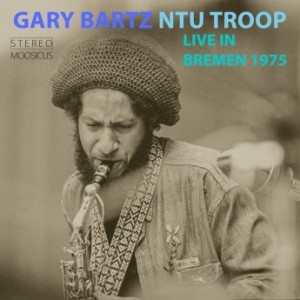 Gary Bartz NTU Troop – Live In Bremen 1975 (2021) (ALBUM ZIP)