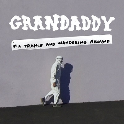 Grandaddy – In A Trance And Wandering Around (2021) (ALBUM ZIP)