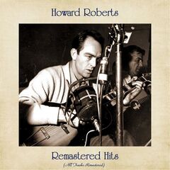 Howard Roberts – Remastered Hits (2021) (ALBUM ZIP)