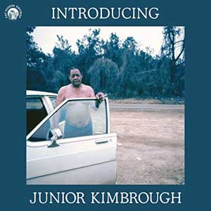 Junior Kimbrough – Introducing Junior Kimbrough (2021) (ALBUM ZIP)