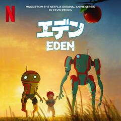 Kevin Penkin – Eden [Music From The Netflix Animated Series] (2021) (ALBUM ZIP)