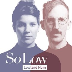 Lowland Hum – So Low (2021) (ALBUM ZIP)