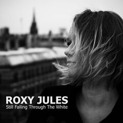 Roxy Jules – Still Falling Through The White (2021) (ALBUM ZIP)