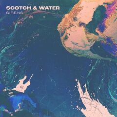 Scotch And Water – Sirens (2021) (ALBUM ZIP)