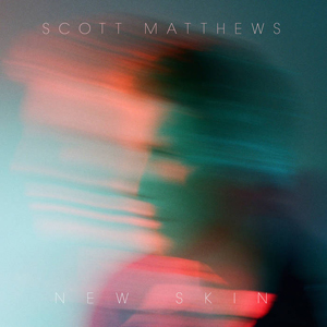 Scott Matthews – New Skin (2021) (ALBUM ZIP)